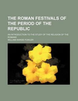 The Roman Festivals of the Period of the Republic