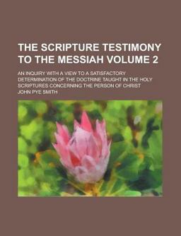 The Scripture Testimony to the Messiah