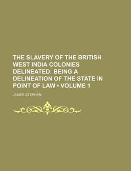 The Slavery of the British West India Colonies Delineated