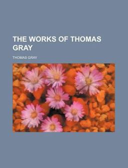 The Works of Thomas Gray