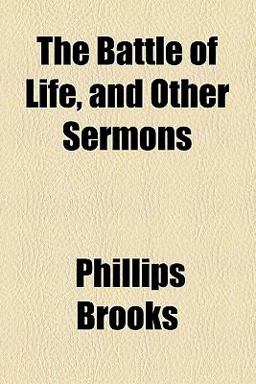 The Battle of Life, and Other Sermons The Battle of Life, and Other Sermons