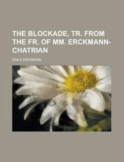 The Blockade, Tr from the Fr of Mm Erckmann-Chatrian
