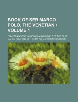 The Book of Ser Marco Polo, the Venetian