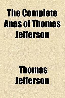 The Complete Anas of Thomas Jefferson
