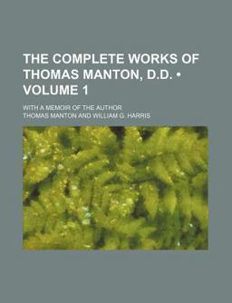 The Complete Works of Thomas Manton, D D