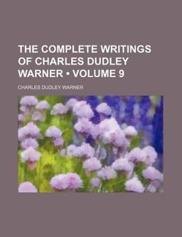 The Complete Writings of Charles Dudley Warner