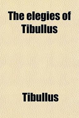 The Elegies of Tibullus