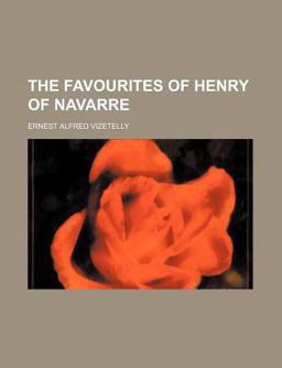 The Favourites of Henry of Navarre