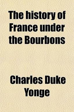 The History of France under the Bourbons