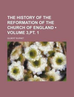 The History of the Reformation of the Church of England