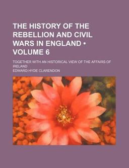 The History of the Rebellion and Civil Wars in England