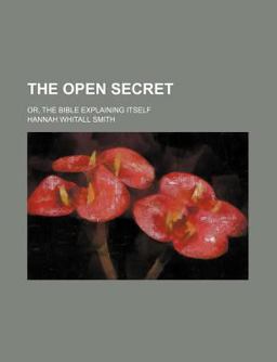 The Open Secret, or, the Bible Explaining Itself