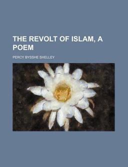The Revolt of Islam, a Poem