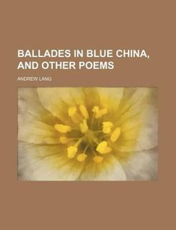 Ballades in Blue China and Other Poems
