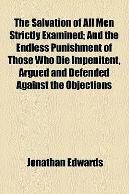 The Salvation of All Men Strictly Examined