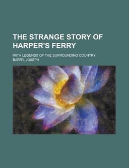 The Strange Story of Harper's Ferry