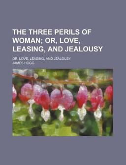 The Three Perils of Woman; or, Love, Leasing, and Jealousy
