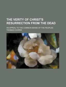 The Verity of Christ's Resurrection from the Dead