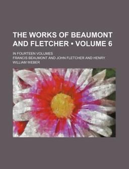 The Works of Beaumont and Fletcher