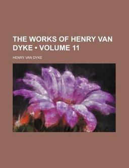 The Works of Henry Van Dyke