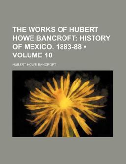The Works of Hubert Howe Bancroft