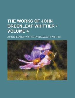 The Works of John Greenleaf Whittier