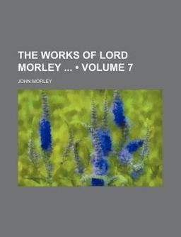 The Works of Lord Morley