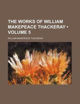 The Works of William Makepeace Thackeray