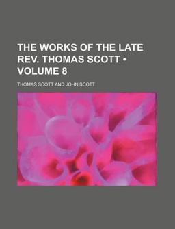 The Works of the Late Rev Thomas Scott