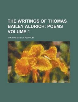 The Writings of Thomas Bailey Aldrich