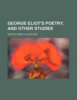George Eliot's Poetry, and Other Studies George Eliot's Poetry, and Other Studies