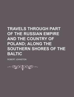 Travels Through Part of the Russian Empire and the Country of Poland