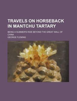 Travels on Horseback in Mantchu Tartary
