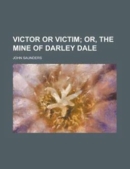 Victor or Victim; or, the Mine of Darley Dale