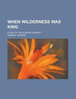 When Wilderness Was King