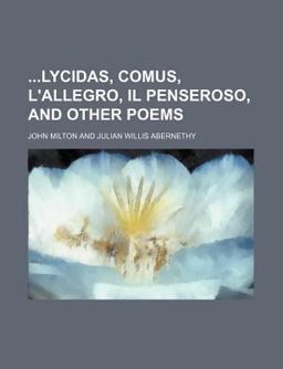 Lycidas, Comus, L'Allegro Il Penseroso and Other Poems