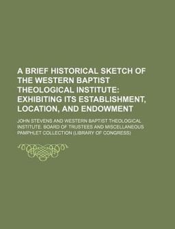 A Brief Historical Sketch of the Western Baptist Theological Institute