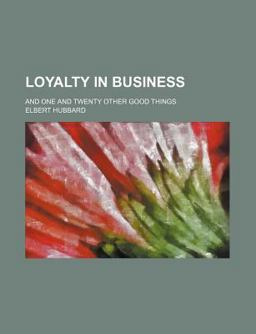 Loyalty in Business; and One and Twenty Other Good Things