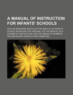 A Manual of Instruction for Infants' Schools