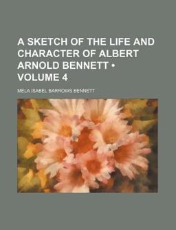 A Sketch of the Life and Character of Albert Arnold Bennett, D D