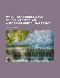 My German Schools and Schoolmasters, an Autobiographical Narrative