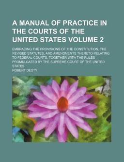 A Manual of Practice in the Courts of the United States