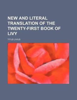 New and Literal Translation of the Twenty-First Book of Livy