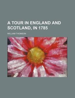 A Tour in England and Scotland, In 1785