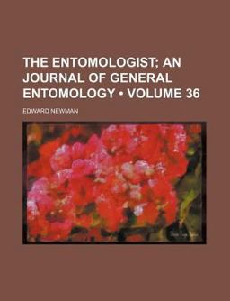 The Entomologist; an Illustrated Journal of General Entomology The Entomologist; an Illustrated Journal of General Entomology