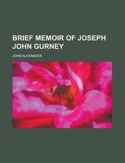Brief Memoir of Joseph John Gurney