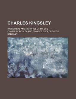 Charles Kingsley, His Letters and Memories of His Life