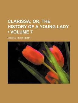 Clarissa; or, the History of a Young Lady