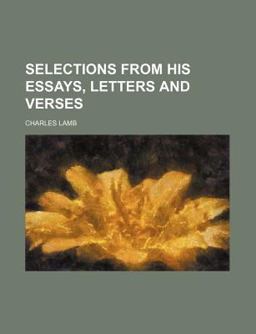 Selections from His Essays, Letters and Verses