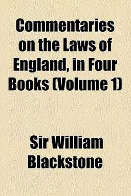 Commentaries on the Laws of England, in Four Books